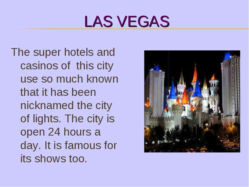 LAS VEGAS The super hotels and casinos of this city use so much known that it...