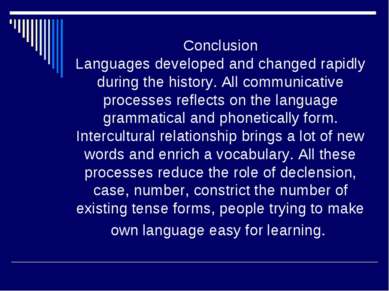Conclusion Languages developed and changed rapidly during the history. All co...