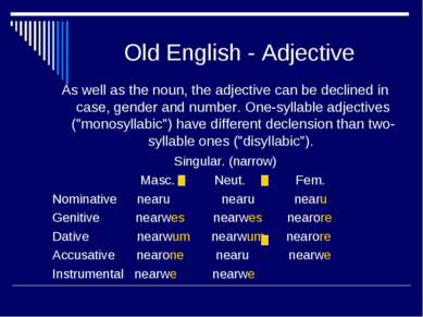 Old English - Adjective As well as the noun, the adjective can be declined in...