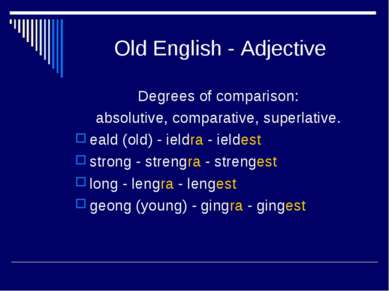 Old English - Adjective Degrees of comparison: absolutive, comparative, super...