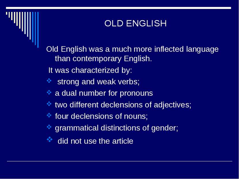 OLD ENGLISH Old English was a much more inflected language than contemporary ...