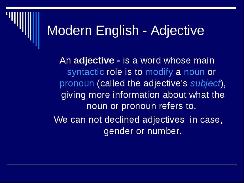 Modern English - Adjective An adjective - is a word whose main syntactic role...