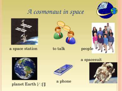 A cosmonaut in space a space station planet Earth [ɜ:ɵ] to talk a phone peopl...