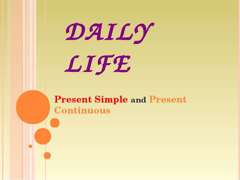 DAILY LIFE Present Simple and Present Continuous