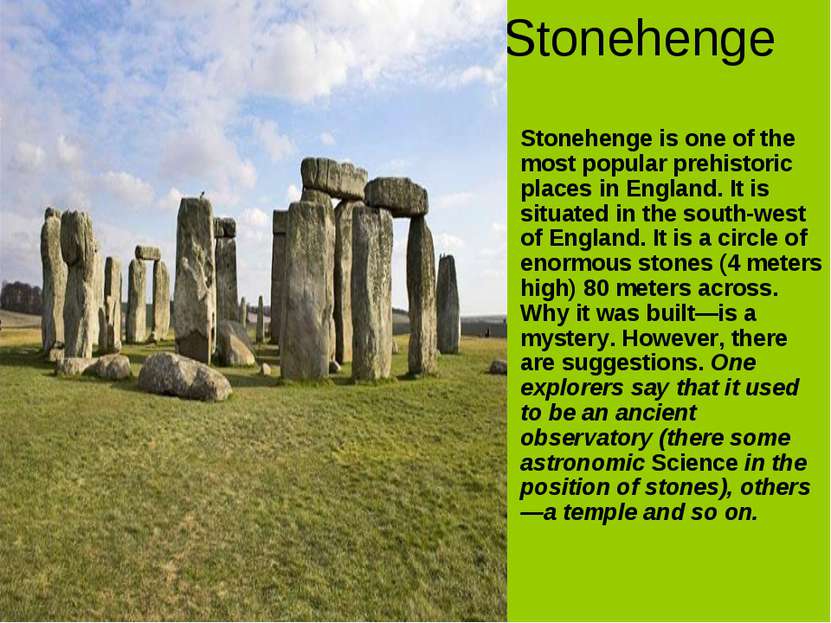 Stonehenge Stonehenge is one of the most popular prehistoric places in Englan...