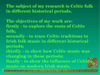 The subject of my research is Celtic folk in different historical periods. Th...
