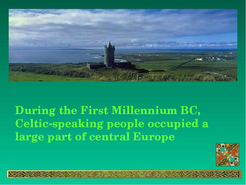 During the First Millennium BC, Celtic-speaking people occupied a large part ...