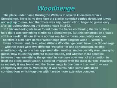 Woodhenge The place under name Durrington Walls is in several kilometers from...