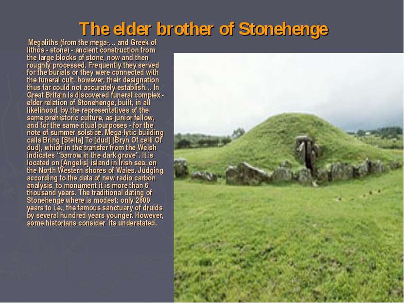 The elder brother of Stonehenge Megaliths (from the mega-… and Greek of litho...