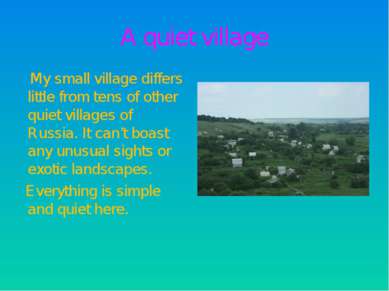 A quiet village My small village differs little from tens of other quiet vill...
