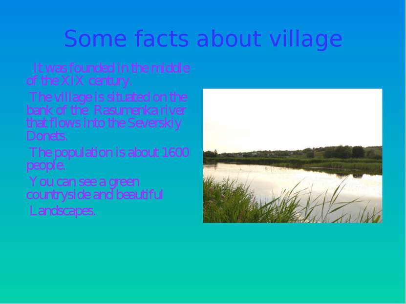 Some facts about village It was founded in the middle of the XIX century. The...