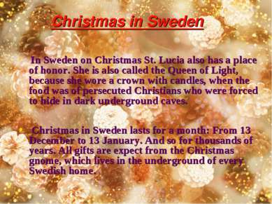 Christmas in Sweden In Sweden on Christmas St. Lucia also has a place of hono...