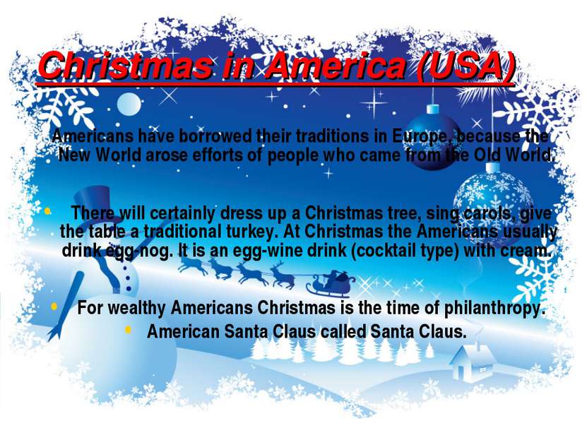 Christmas in America (USA) Americans have borrowed their traditions in Europe...