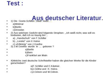 Test : Aus deutscher Literatur. 1) Die Goete-Schiller- Stadt heißt … a)Weimar...