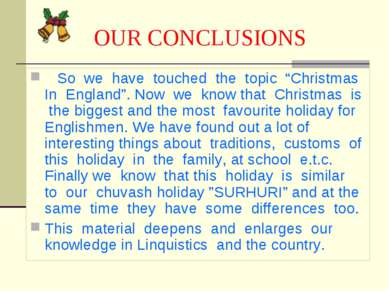 OUR CONCLUSIONS So we have touched the topic “Christmas In England”. Now we k...
