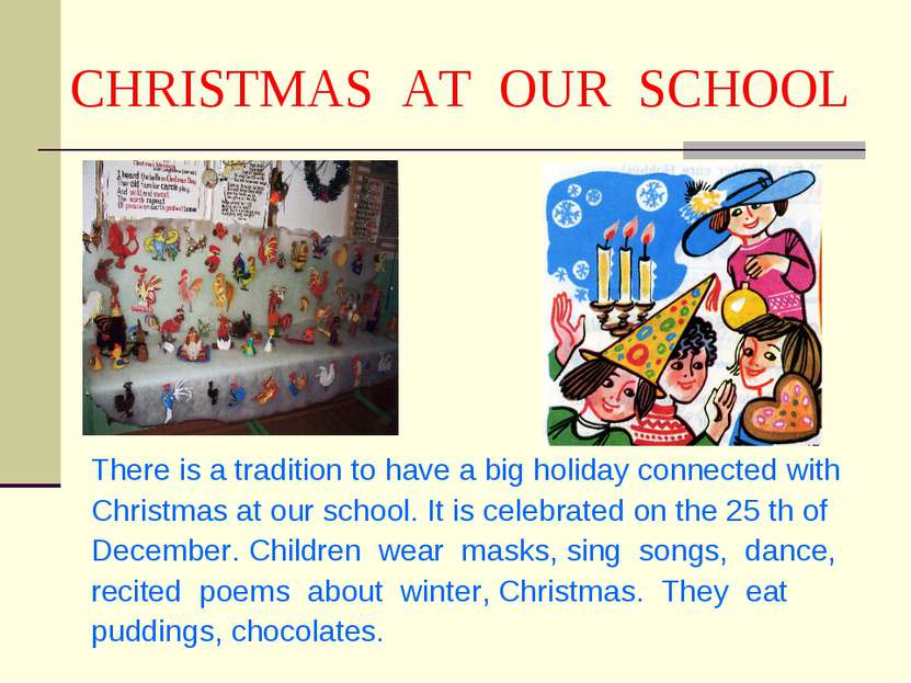 CHRISTMAS AT OUR SCHOOL There is a tradition to have a big holiday connected ...