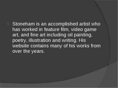 Stoneham is an accomplished artist who has worked in feature film, video game...