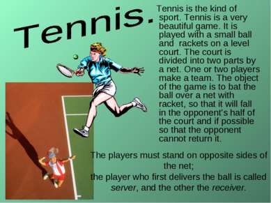 The players must stand on opposite sides of the net; the player who first del...