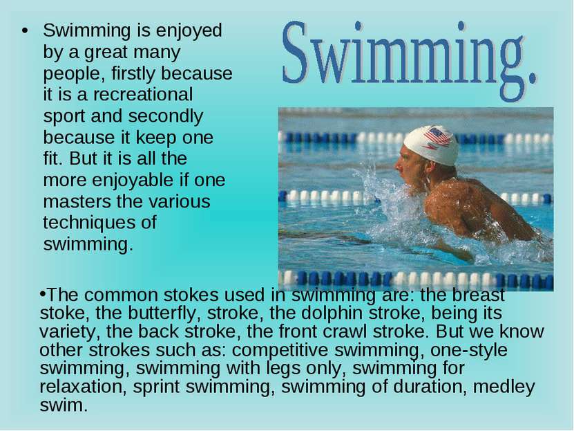 Swimming is enjoyed by a great many people, firstly because it is a recreatio...