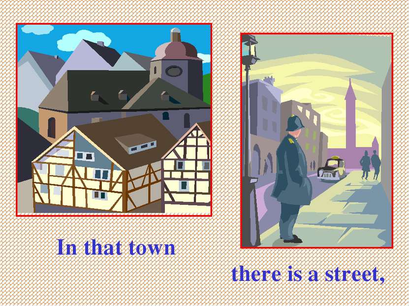In that town there is a street,