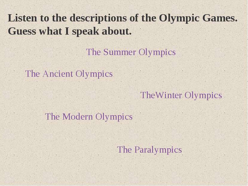 The Ancient Olympics TheWinter Olympics The Summer Olympics The Modern Olympi...