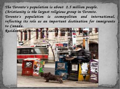 The Toronto’s population is about 2.5 million people. Christianity is the lar...