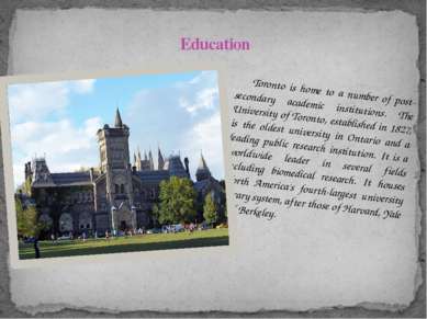 Toronto is home to a number of post-secondary academic institutions. The Univ...