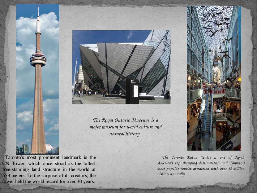 Toronto's most prominent landmark is the CN Tower, which once stood as the ta...