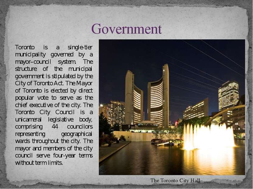 Toronto is a single-tier municipality governed by a mayor–council system. The...