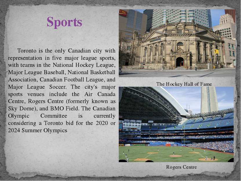 Toronto is the only Canadian city with representation in five major league sp...