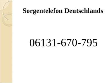 Sorgentelefon Deutschlands 06131-670-795