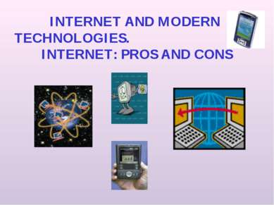 INTERNET AND MODERN TECHNOLOGIES. INTERNET: PROS AND CONS