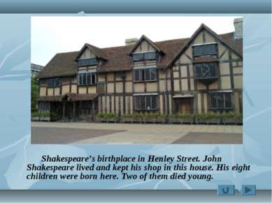 Shakespeare’s birthplace in Henley Street. John Shakespeare lived and kept hi...