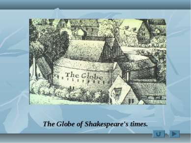 The Globe of Shakespeare's times.