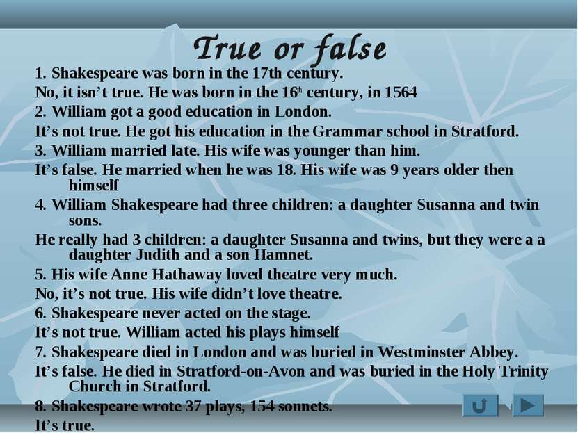 True or false 1. Shakespeare was born in the 17th century. No, it isn’t true....