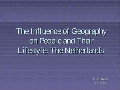 The Influence of Geography on People and Their Lifestyle: The Netherlands E. ...