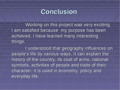 Conclusion Working on this project was very exciting. I am satisfied because ...