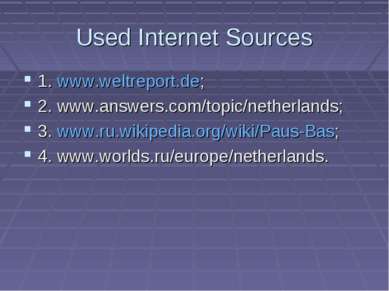Used Internet Sources 1. www.weltreport.de; 2. www.answers.com/topic/netherla...