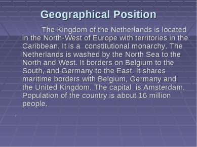 Geographical Position The Kingdom of the Netherlands is located in the North-...