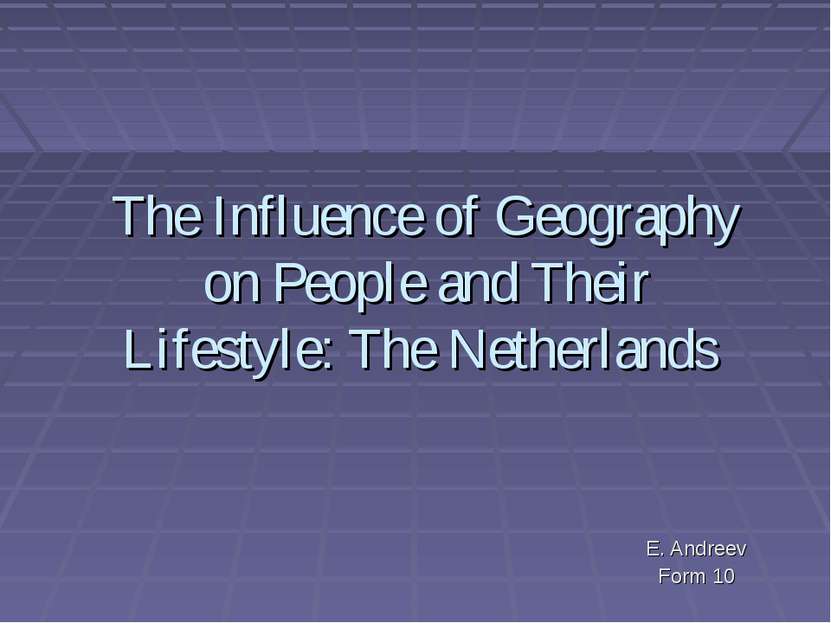The Influence of Geography on People and Their Lifestyle: The Netherlands E. ...