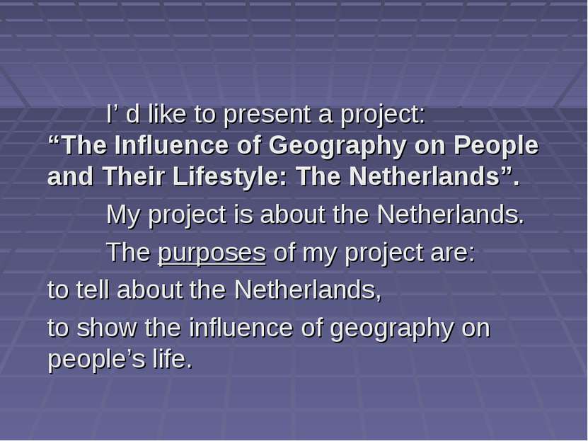 I’ d like to present a project: “The Influence of Geography on People and The...