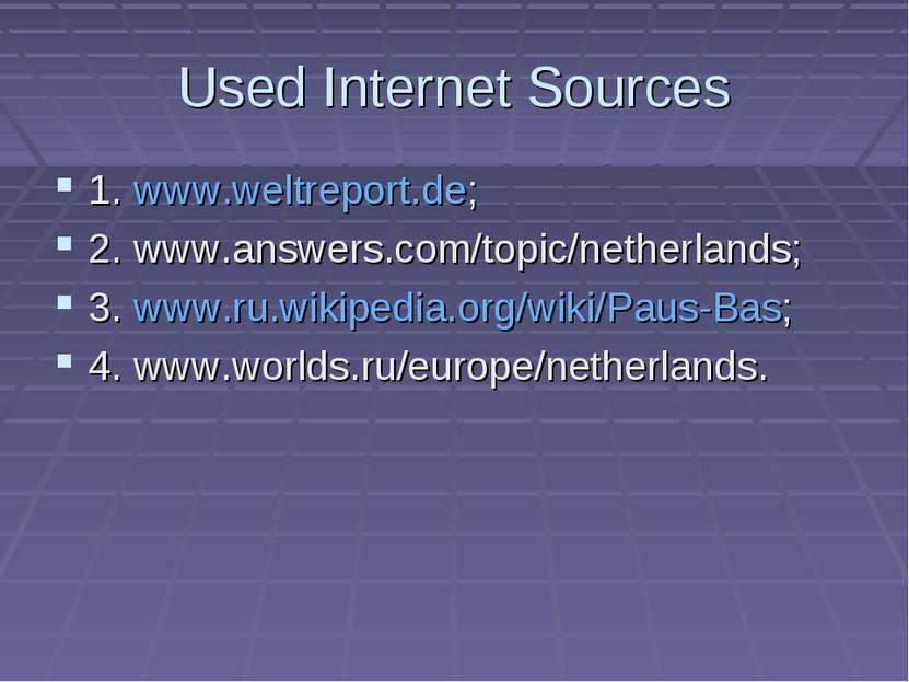 Used Internet Sources 1. www.weltreport.de; 2. www.answers.com/topic/netherla...