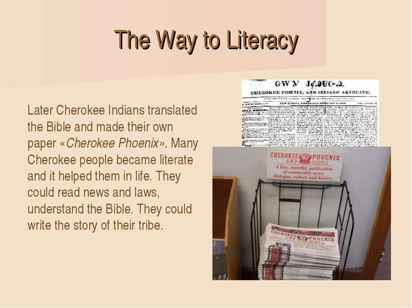 The Way to Literacy Later Cherokee Indians translated the Bible and made thei...