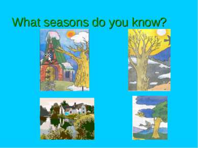 What seasons do you know?