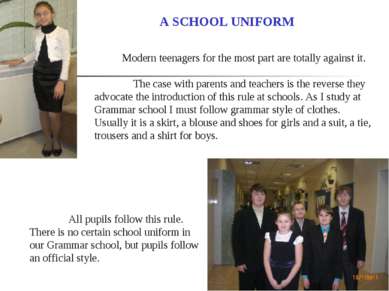 All pupils follow this rule. There is no certain school uniform in our Gramma...