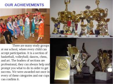 OUR ACHIEVEMENTS There are many study groups at our school, where every child...