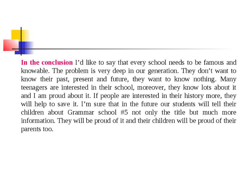 In the conclusion I’d like to say that every school needs to be famous and kn...