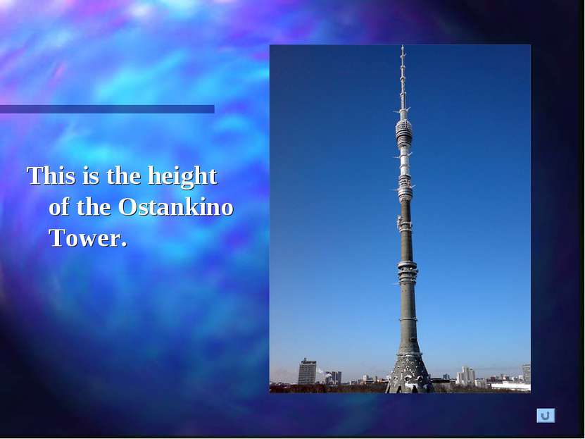 This is the height of the Ostankino Tower.