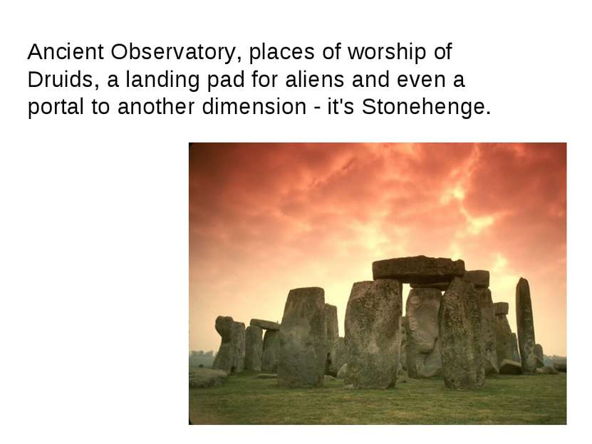 Ancient Observatory, places of worship of Druids, a landing pad for aliens an...