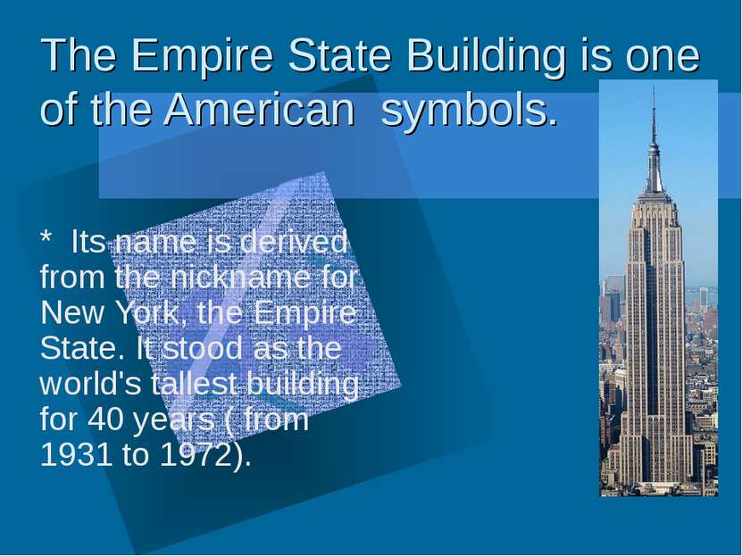 The Empire State Building is one of the American symbols. * Its name is deriv...